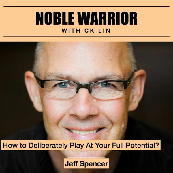 123 Jeff Spencer: How to Deliberately Play At Your Full Potential? Image