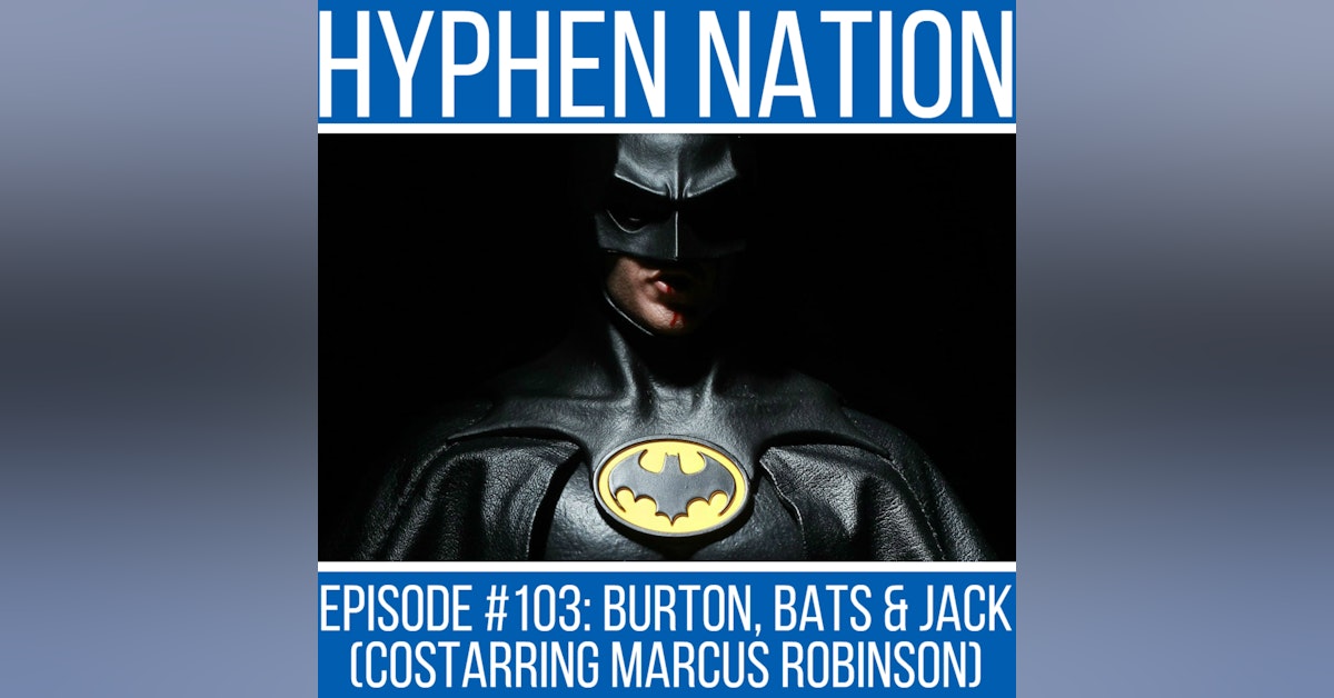 Episode #103: Burton, Bats & Jack (Costarring Marcus Robinson)
