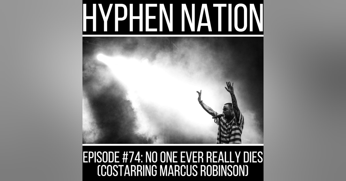 Episode #74: No One Ever Really Dies (Costarring Marcus Robinson)