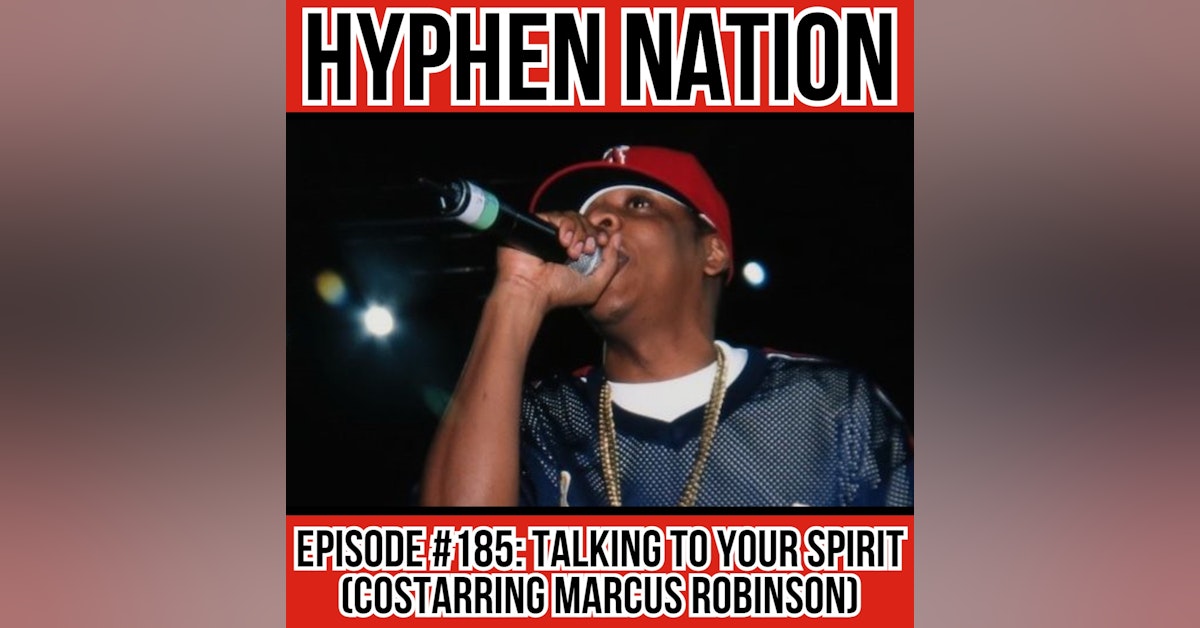 Episode #185: Talking To Your Spirit (Costarring Marcus Robinson)