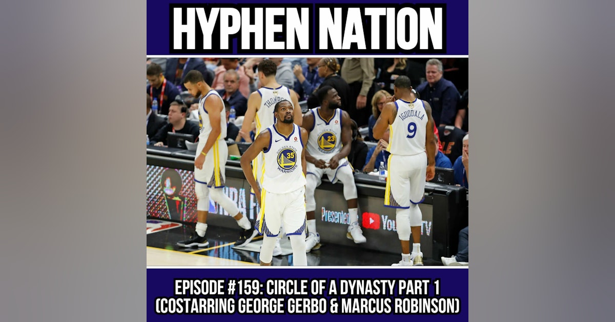 Episode #159: Circle Of A Dynasty Part 1 (Costarring Marcus Robinson & George Gerbo)