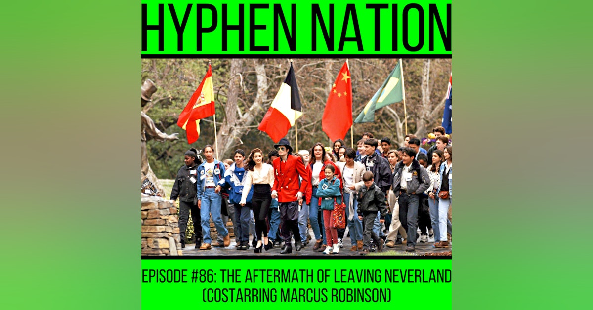 Episode #86: The Aftermath Of Leaving Neverland (Costarring Marcus Robinson)