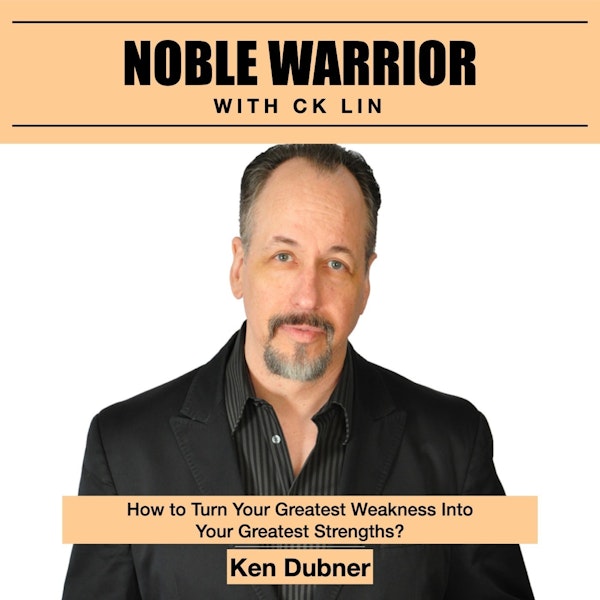 110 Ken Dubner: How to Turn Your Greatest Weakness Into Your Greatest Strength? Image