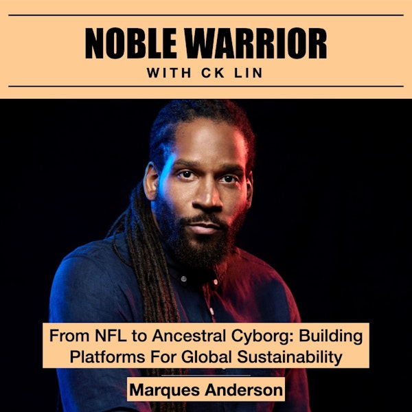113 Marques Anderson: From NFL to Ancestral Cyborg: Building Platforms For Global Sustainability Image