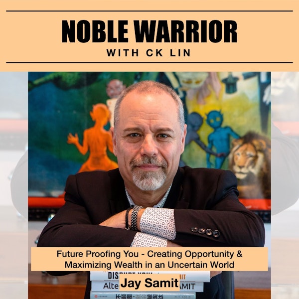 108 Jay Samit: Future Proofing You - Creating Opportunity & Maximizing Wealth in an Uncertain World Image