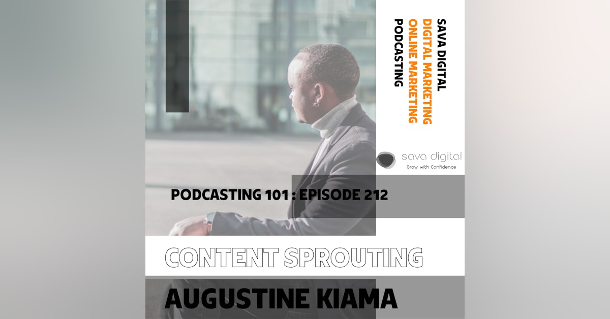 EP 212 : Content Sprouting for Podcasts | Podcasting 101