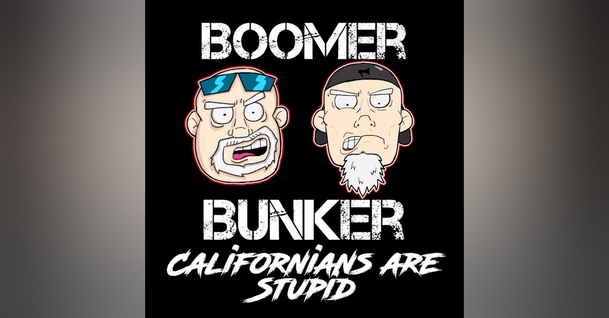 Californians are Stupid  | Episode 028
