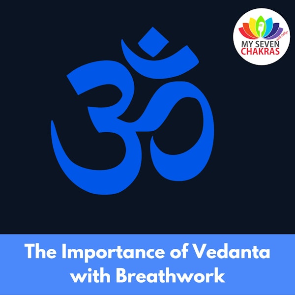 The Importance Of Vedanta With Breathwork Featuring Aditya Jaykumar