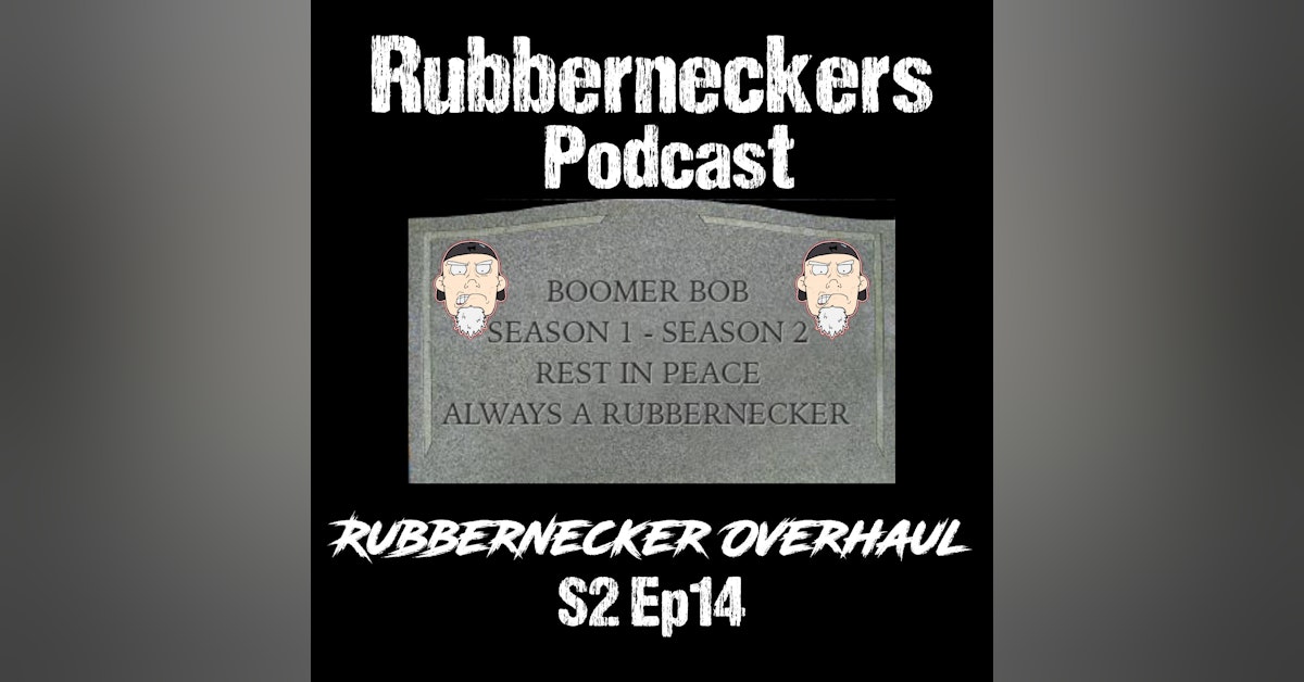 Rubbernecker Overhaul | S2 E14