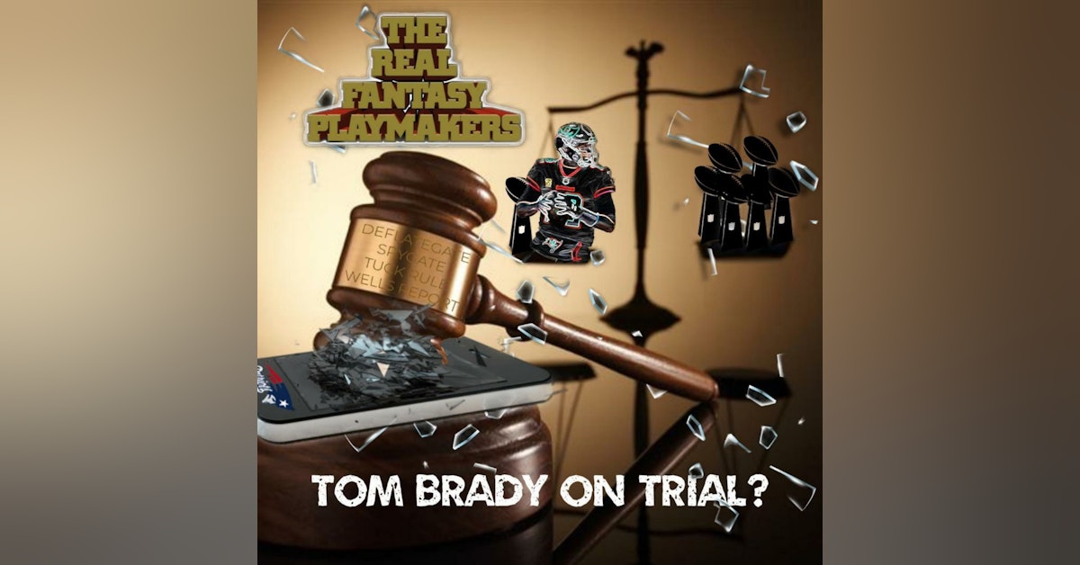 Tom Brady on Trial | The Real Fantasy Playmakers