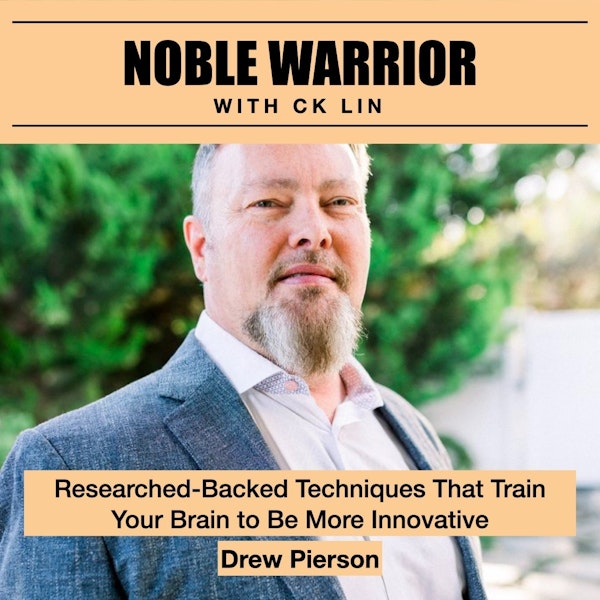 134 Drew Pierson: Researched-Backed Techniques That Train Your Brain to Be More Innovative Image