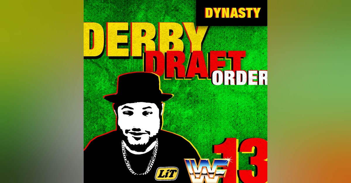 Dynasty Derby Draft Order Race WWF #13