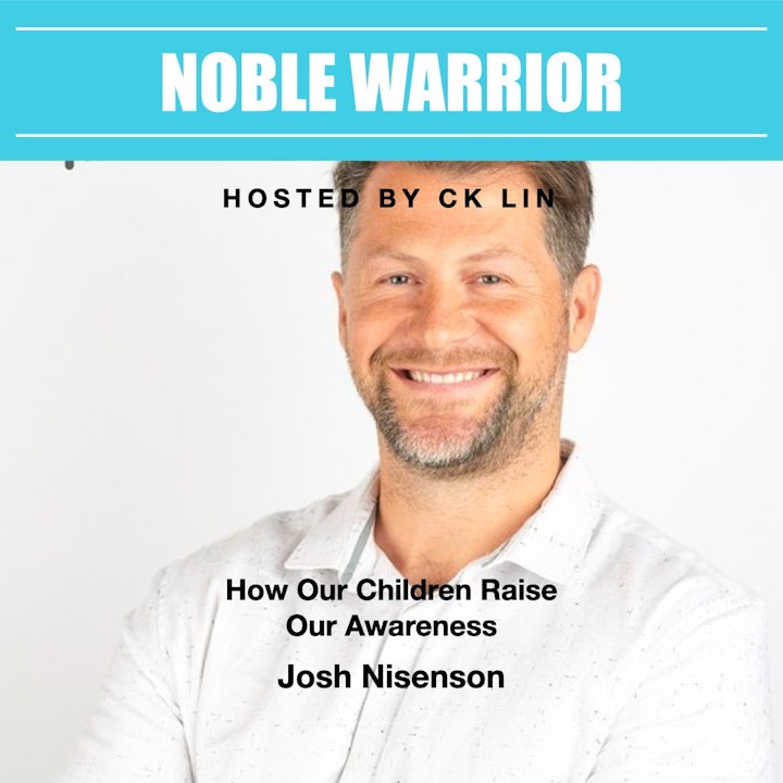 002 Josh Nisenson: How Our Children Raise Our Awareness