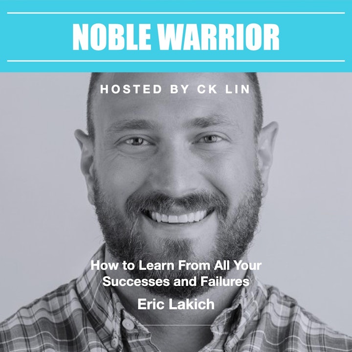 003 Eric Lakich: How to Learn From All Your Successes and Failures