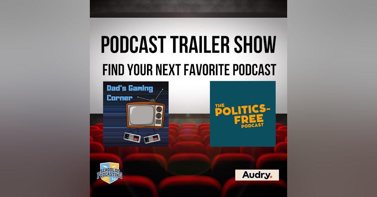 The Politics-Free Podcast + Dad’s Gaming Corner