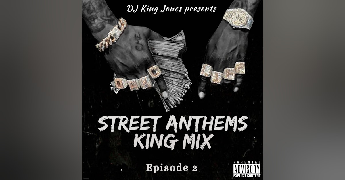 Street Anthems King Mix (Episode 2)