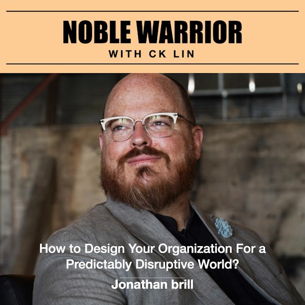 133 Jonathan Brill: How to Design Your Organization For a Predictably Disruptive World? Image