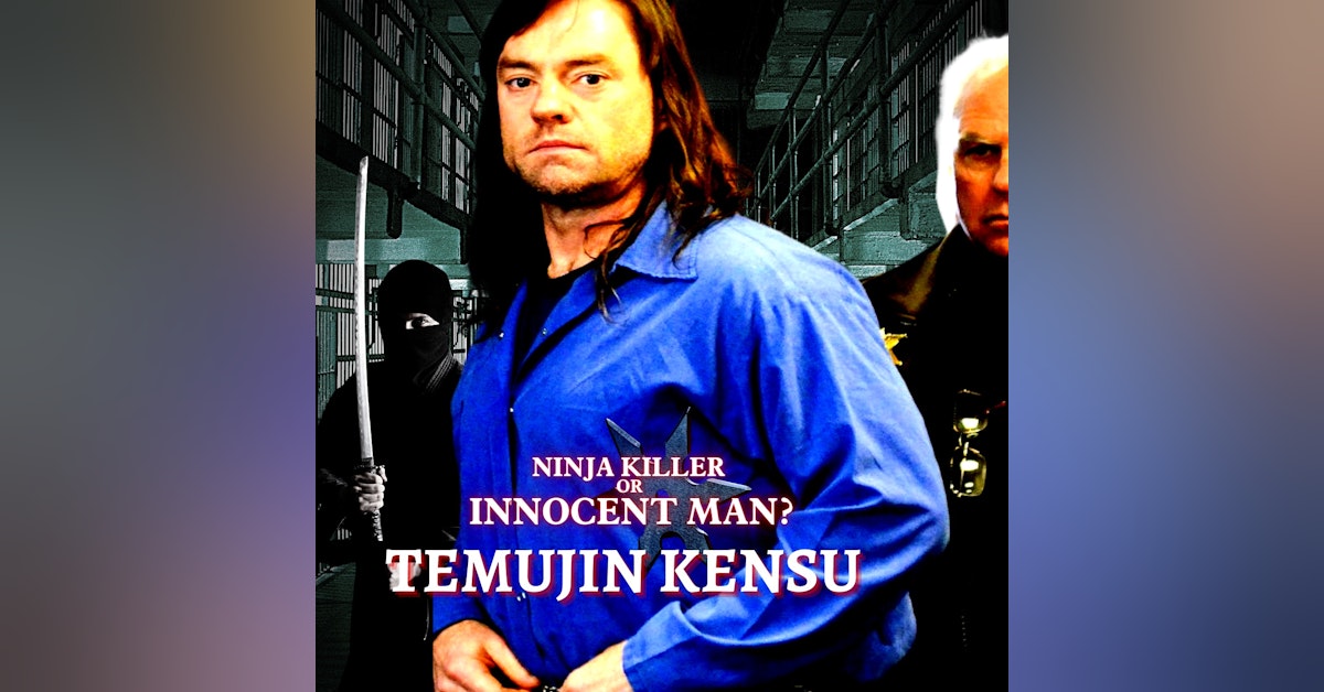 Temujin Kensu | Ninja Killer or Innocent Man?