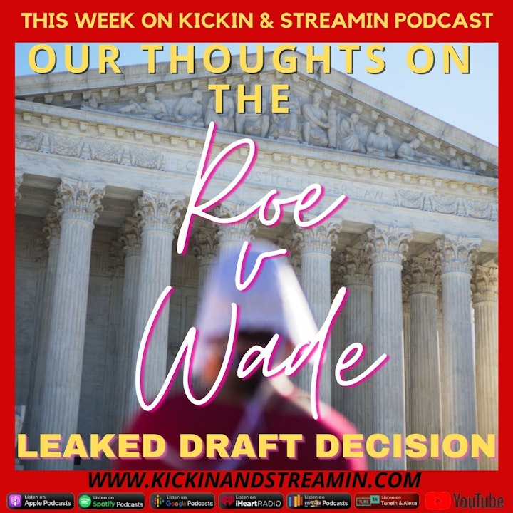 Bonus Episode: Our Thoughts On The Roe V Wade Leaked Draft Decision.