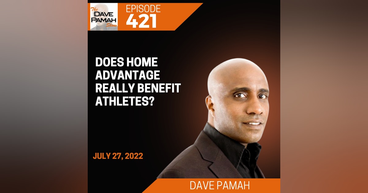 Does home advantage really benefit athletes with Dave Pamah