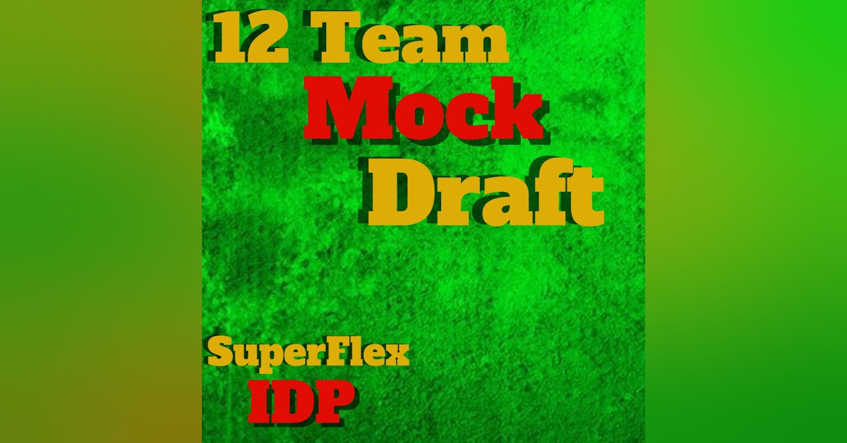 SuperFlex & IDP 12 Team Mock Draft | Fantasy Football 2022