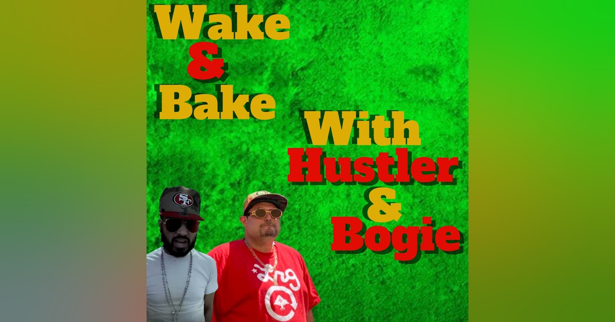Wake & Bake with Hustler & Bogie August 2nd