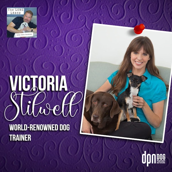 Victoria Stilwell – World-renowned Dog Trainer | The Long Leash #27