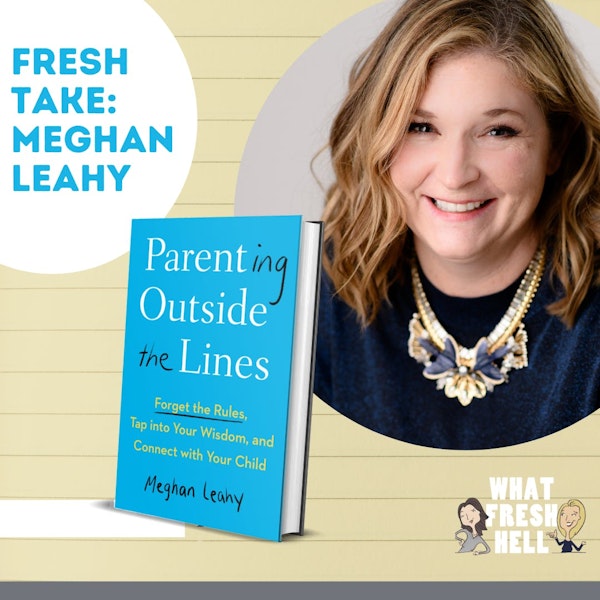Fresh Take: Meghan Leahy on How To Really Connect With Our Kids