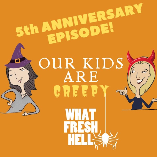 5th Anniversary Episode! Our Kids Are Creepy Image