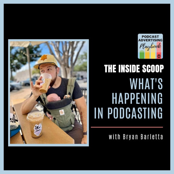 The Inside Scoop With Bryan Barletta (What's Happening In Podcasting?) Image