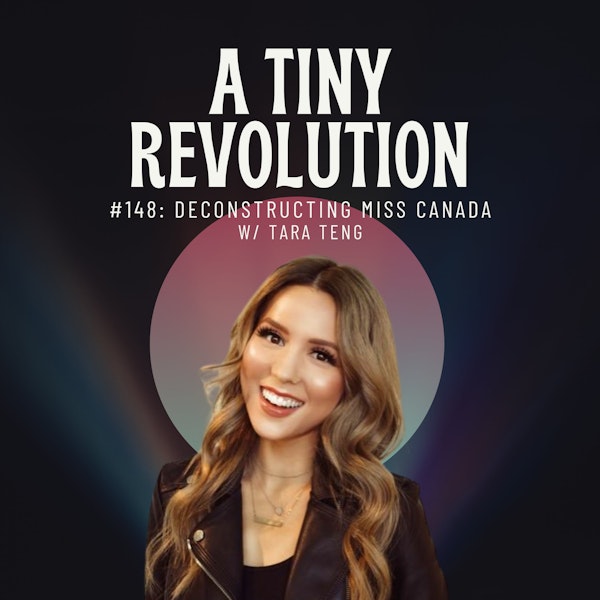 #148: Deconstructing Miss Canada, w/ Tara Teng