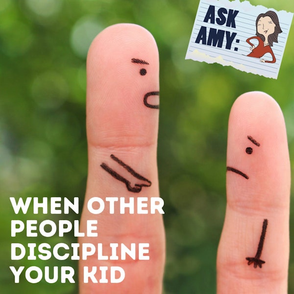 Ask Amy- When Other People Discipline Your Kids Image