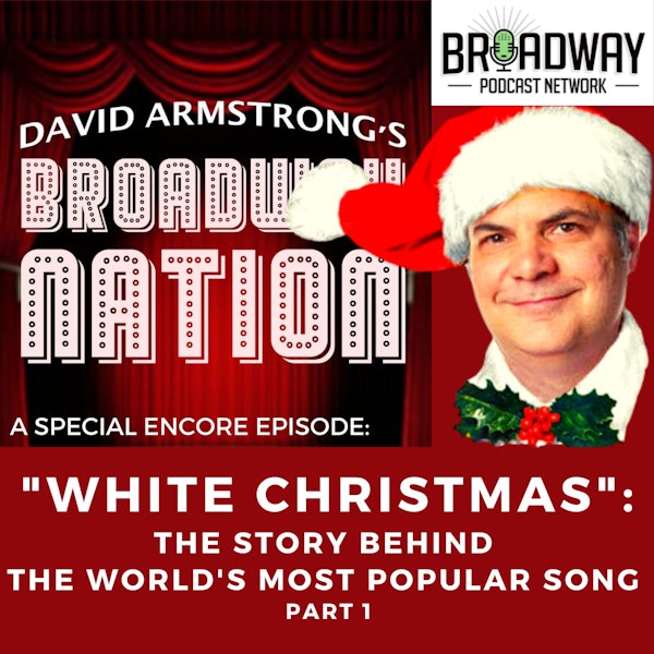 SPECIAL ENCORE EPISODE: "WHITE CHRISTMAS": THE STORY BEHIND THE WORLD'S MOST POPULAR SONG, Part 1 Image
