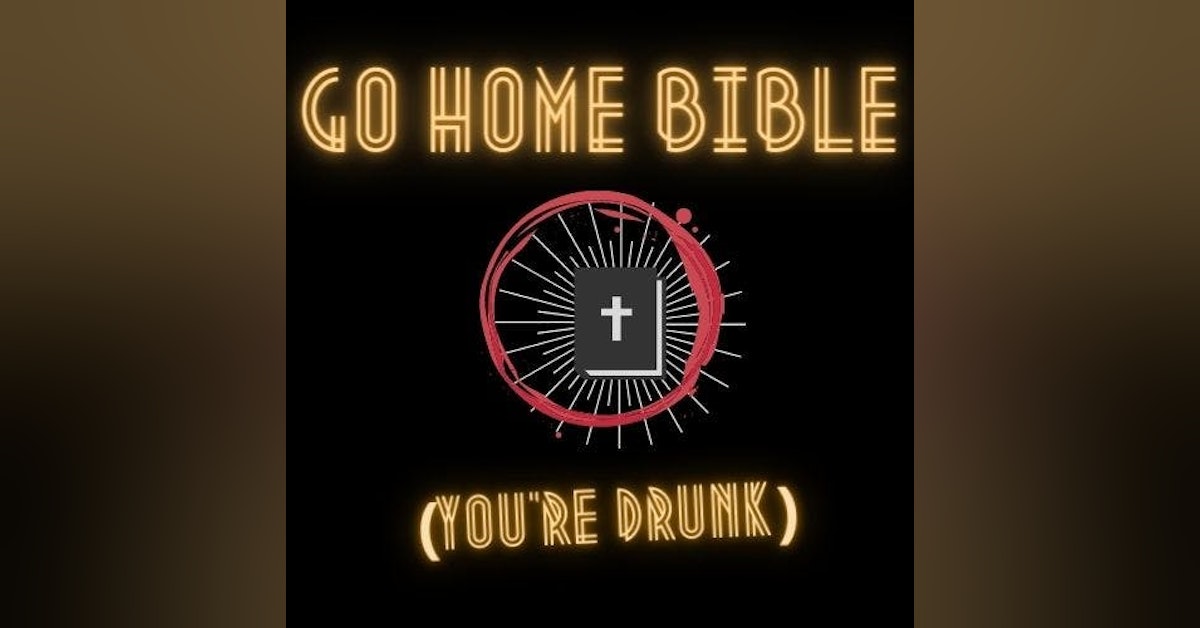 Episode 49: Go Home Christians You're Drunk