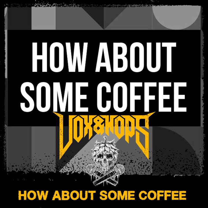 How About Some Coffee with George Panayi of the Meet Me For Coffee Podcast & Jamie Morris of Folly Brewing