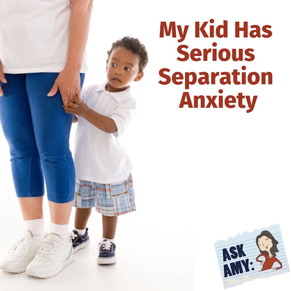 Ask Amy: My Kid Has Serious Separation Anxiety Image
