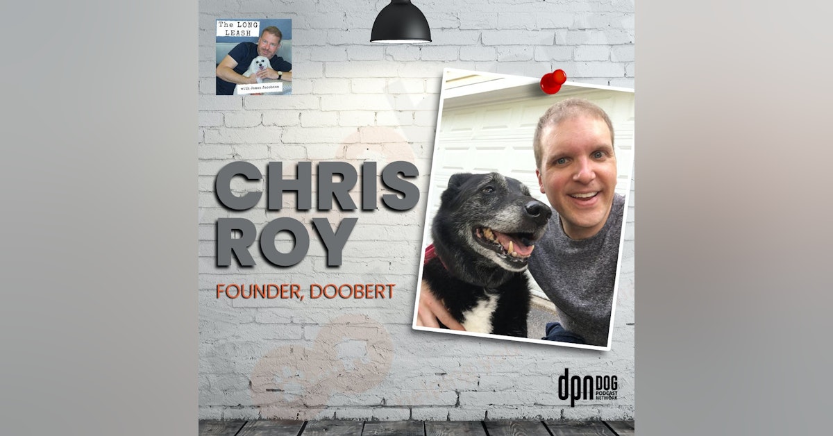 Chris Roy - Doobert And Transporting Animals | The Long Leash #23