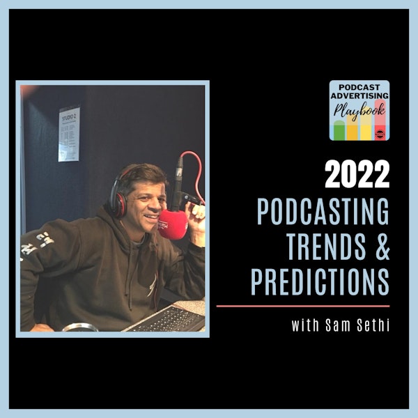 2022 Podcast Trends and Predictions with Sam Sethi Image