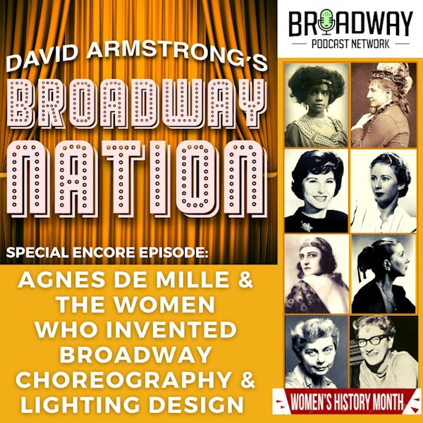 Special Encore Episode: Agnes de Mille & The Women Who Invented Broadway Choreography & Lighting Design Image