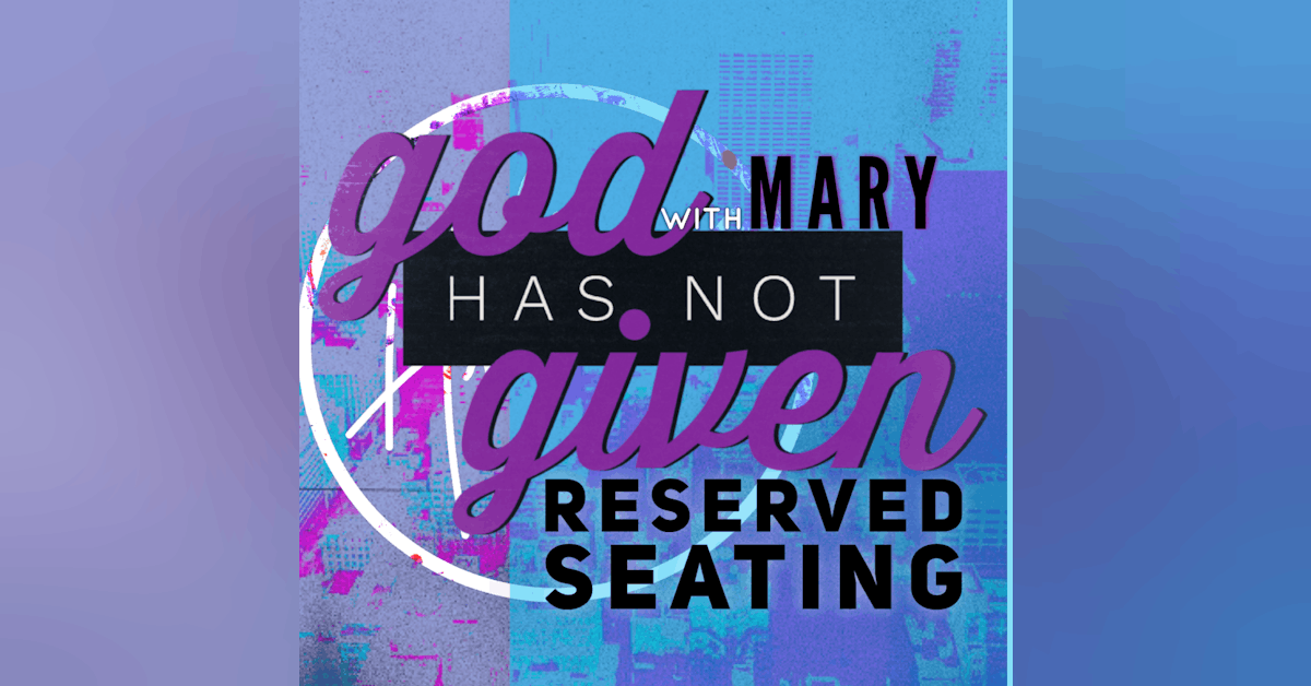 RESERVED SEATING with Mary