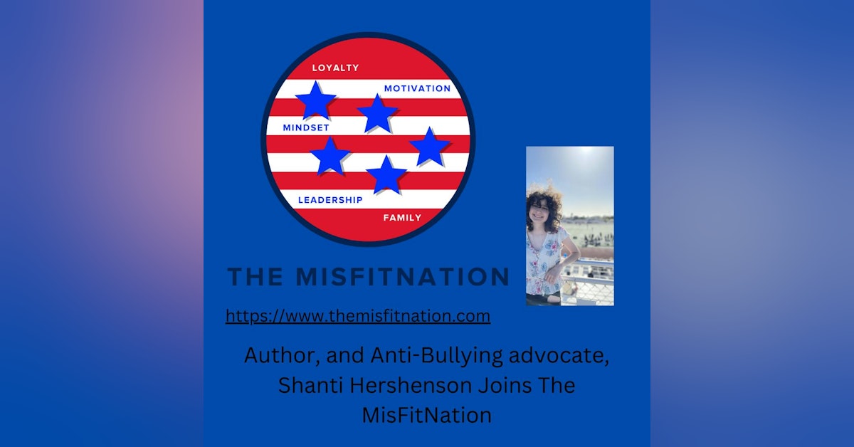 Author, Anti-Bullying Advocate, Shanti Hershenson Joins The MisFitNation