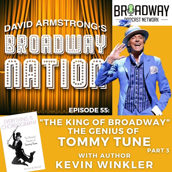 Episode 55: The King Of Broadway - The Genius Of Tommy Tune, part 3 Image