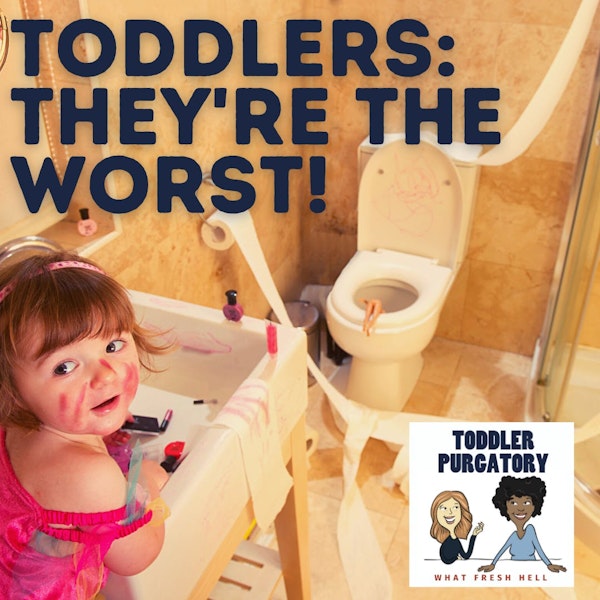 Toddlers: They're The Worst!