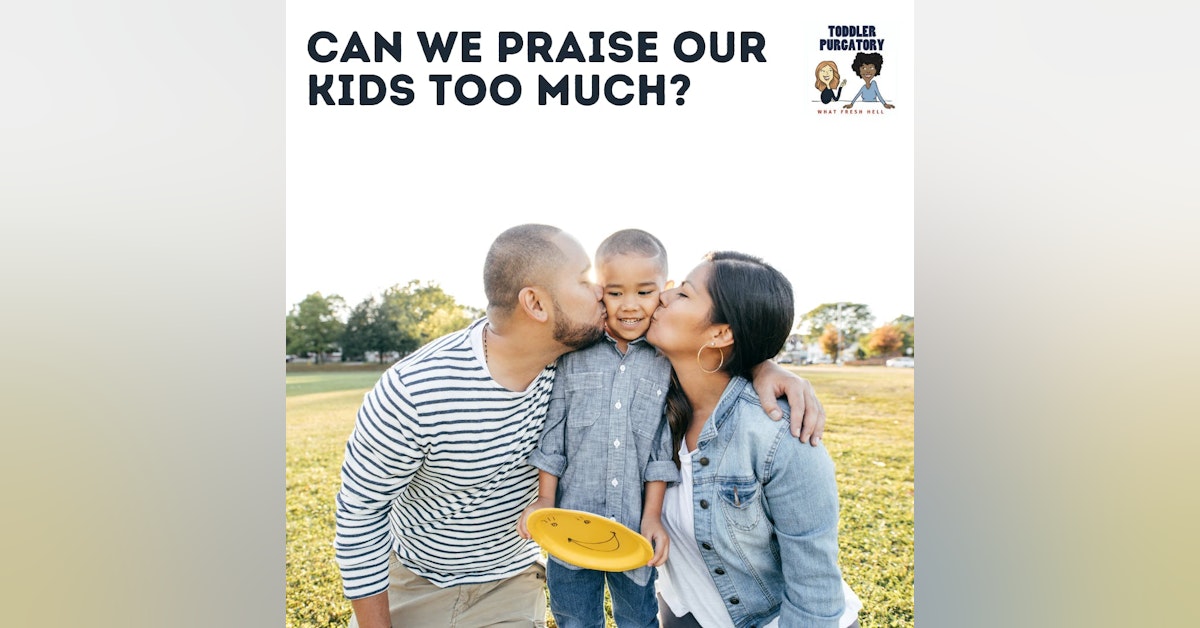 Can We Praise Our Kids TOO Much?