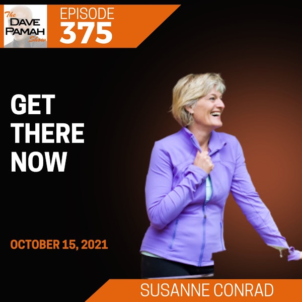 Get There Now with Susanne Conrad