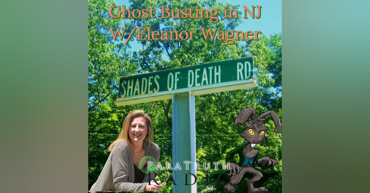 Ghost Busting in NJ w/Eleanor Wagner
