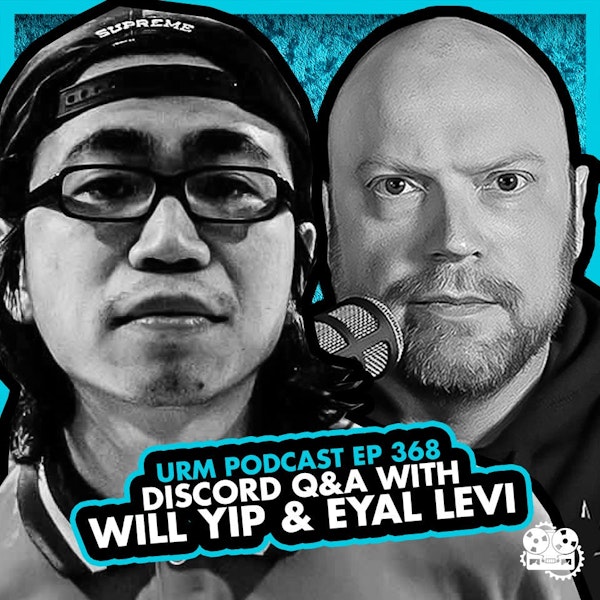 EP 368 | Discord QNA with Will Yip and Eyal Levi