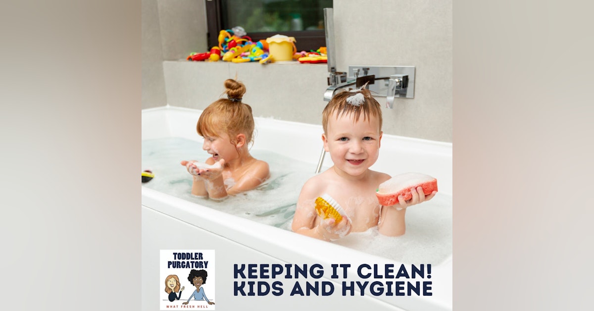 Keeping It Clean! Kids And Hygiene