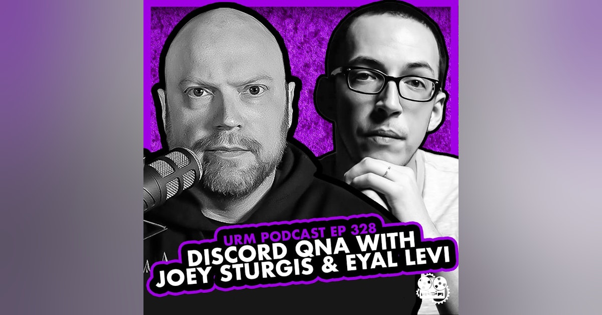 EP 328 | Discord QNA with Joey Sturgis and Eyal Levi