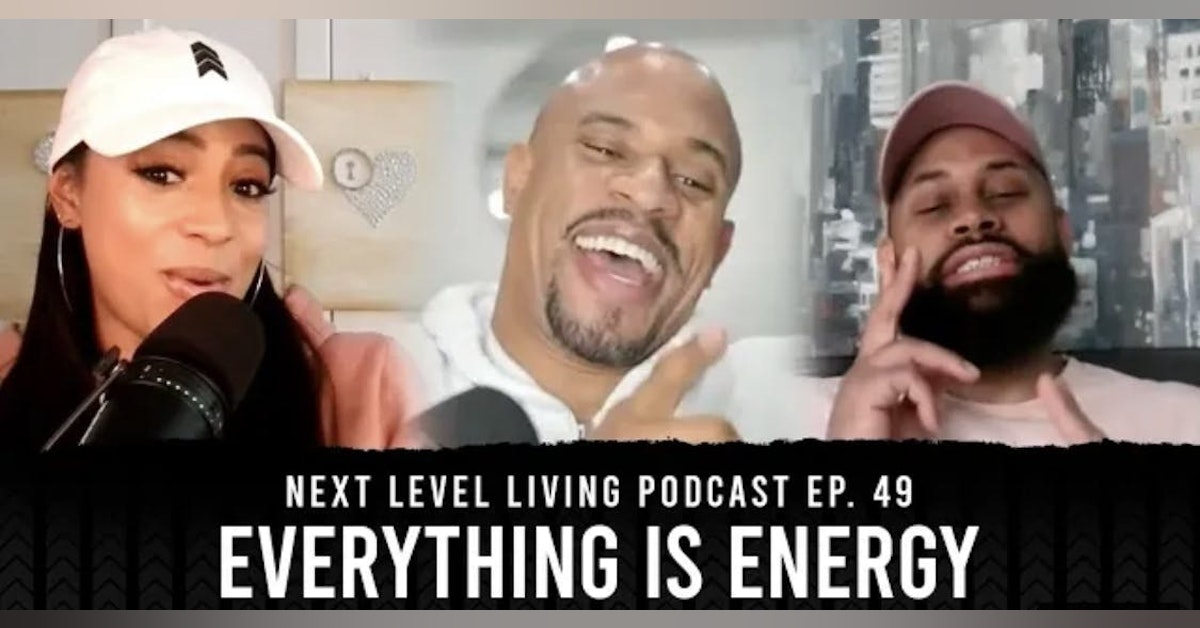 49 - Everything Is Energy